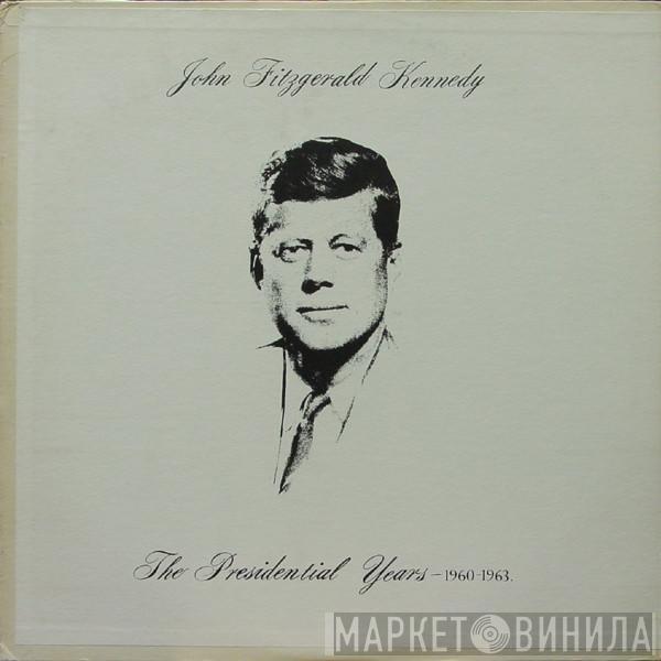 John F. Kennedy - The Presidential Years (1960-1963)