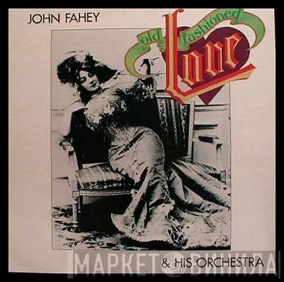 John Fahey & His Orchestra - Old Fashioned Love