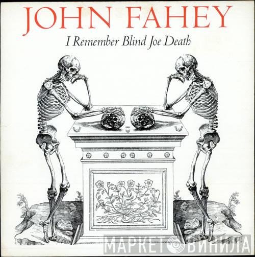 John Fahey - I Remember Blind Joe Death