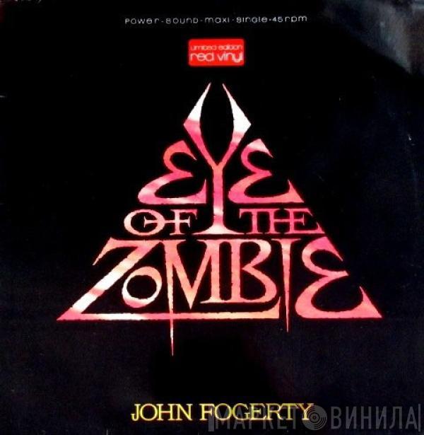 John Fogerty - Eye Of The Zombie