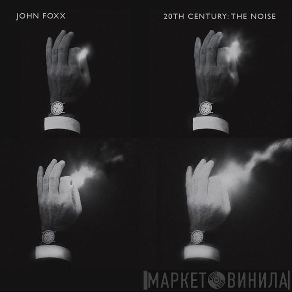  John Foxx  - 20th Century: The Noise