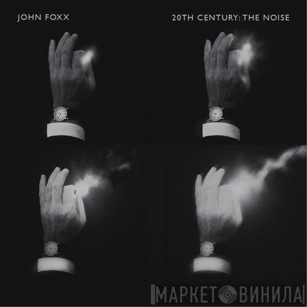  John Foxx  - 20th Century: The Noise