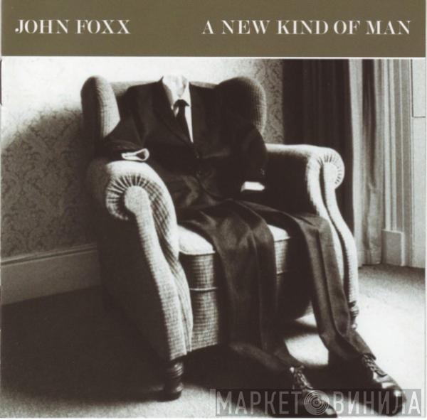  John Foxx  - A New Kind Of Man