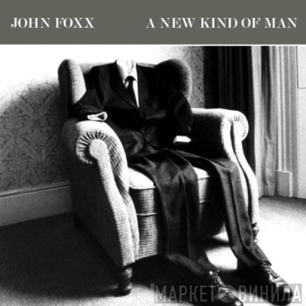  John Foxx  - A New Kind Of Man