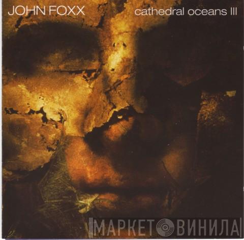  John Foxx  - Cathedral Oceans III