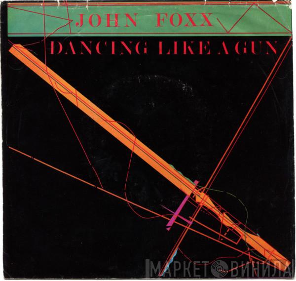  John Foxx  - Dancing Like A Gun