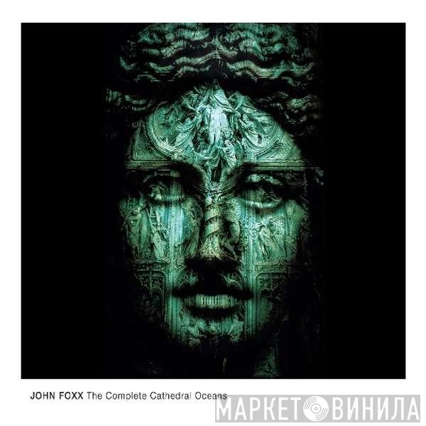  John Foxx  - The Complete Cathedral Oceans
