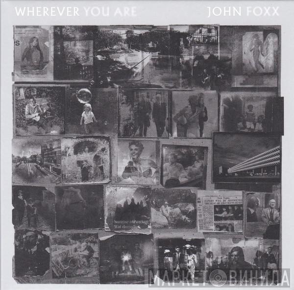 John Foxx - Wherever You Are