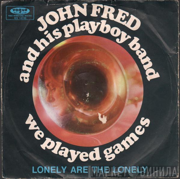  John Fred & His Playboy Band  - We Played Games / Lonely Are The Lonely
