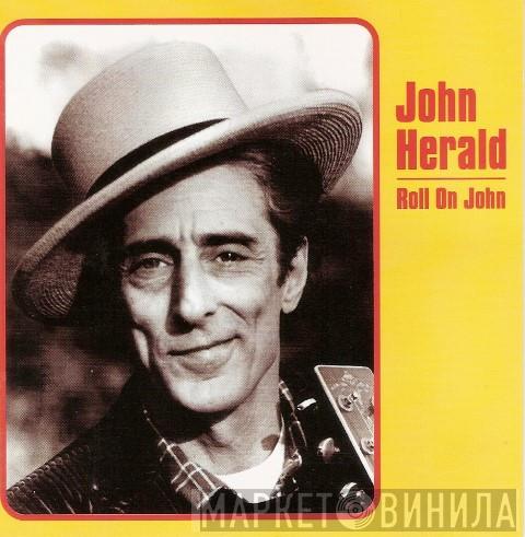John Herald - Roll On John