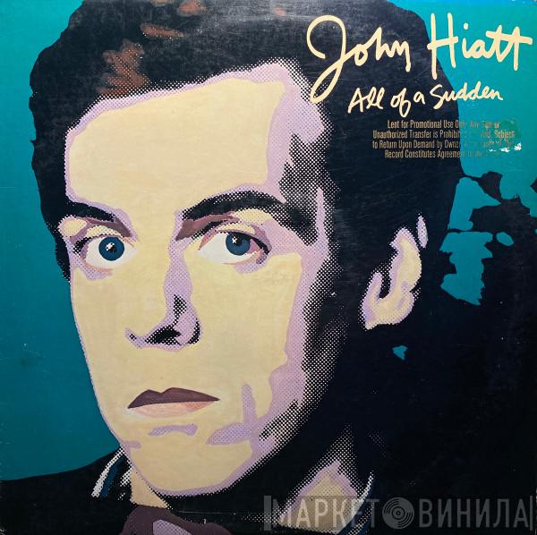  John Hiatt  - All Of A Sudden