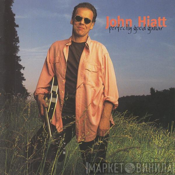 John Hiatt - Perfectly Good Guitar