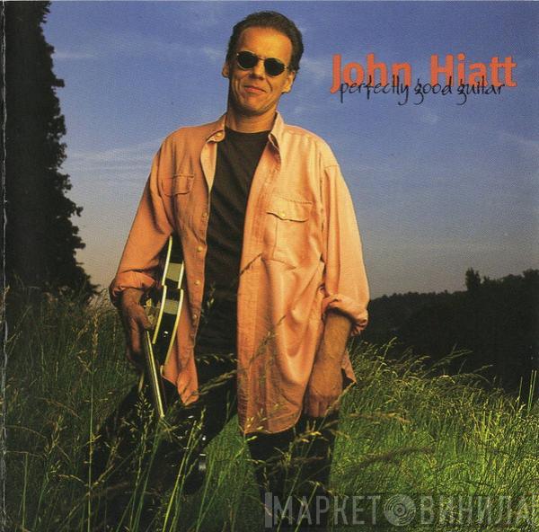  John Hiatt  - Perfectly Good Guitar