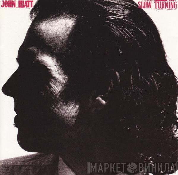  John Hiatt  - Slow Turning