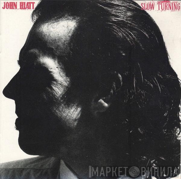 John Hiatt - Slow Turning