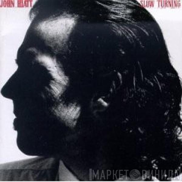  John Hiatt  - Slow Turning