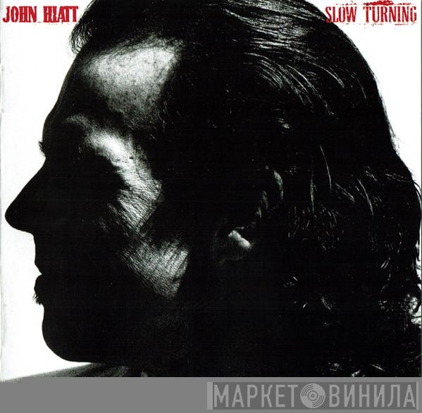  John Hiatt  - Slow Turning