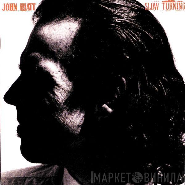  John Hiatt  - Slow Turning
