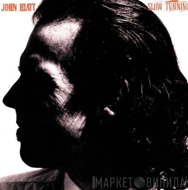 John Hiatt  - Slow Turning