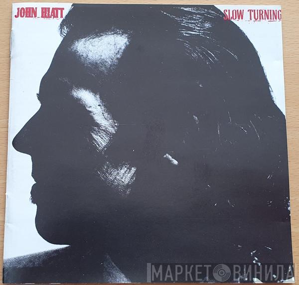  John Hiatt  - Slow Turning