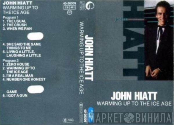  John Hiatt  - Warming Up To The Ice Age