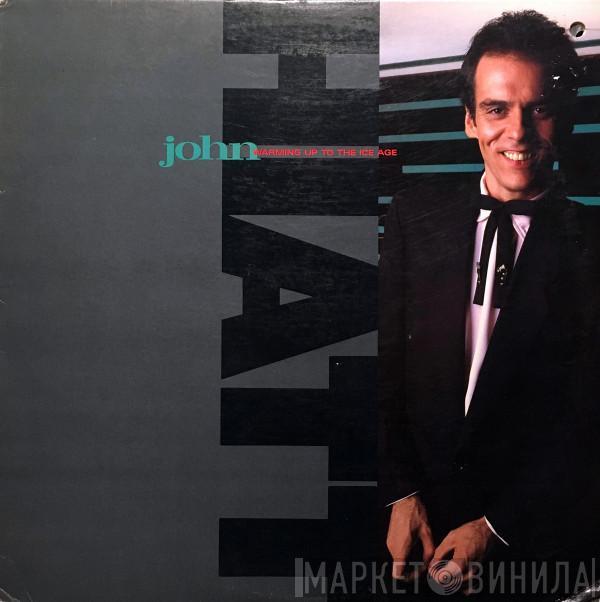  John Hiatt  - Warming Up To The Ice Age