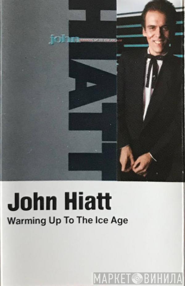  John Hiatt  - Warming Up To The Ice Age