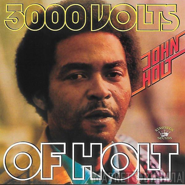 John Holt - 3000 Volts Of Holt
