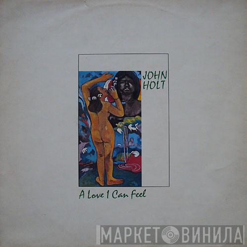  John Holt  - A Love I Can Feel
