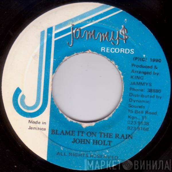  John Holt  - Blame It On The Rain