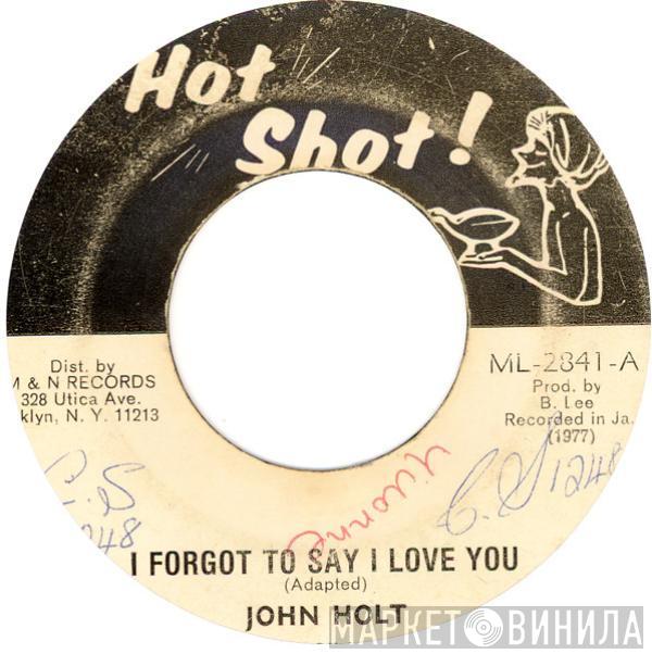  John Holt  - I Forgot To Say I Love You