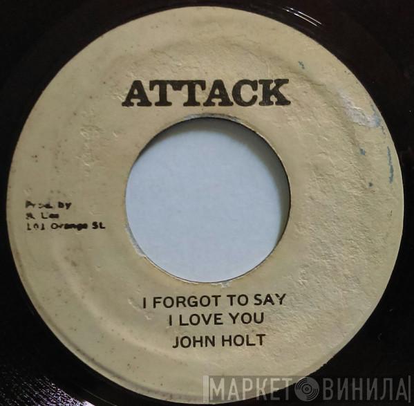  John Holt  - I Forgot To Say I Love You