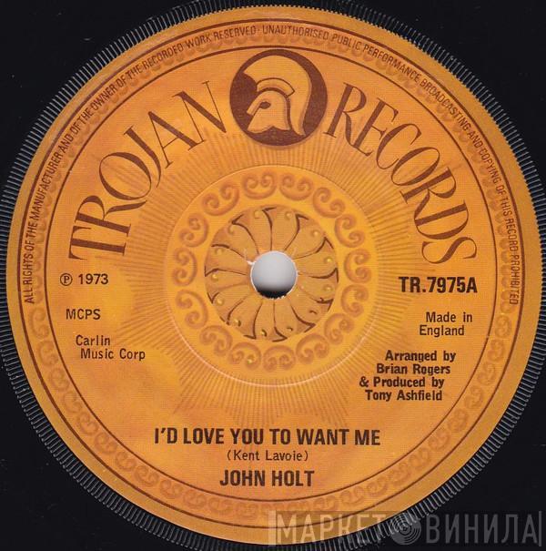 John Holt - I'd Love You To Want Me