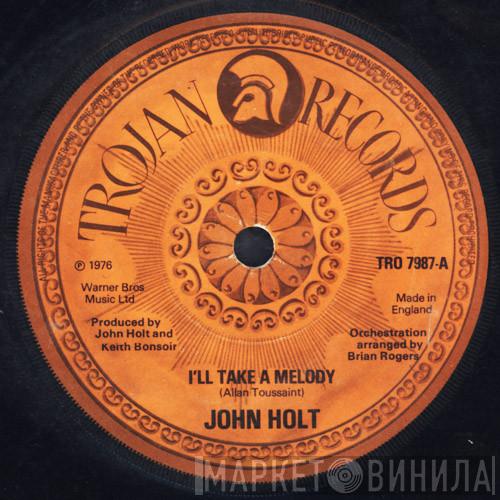  John Holt  - I'll Take A Melody