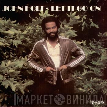  John Holt  - Let It Go On