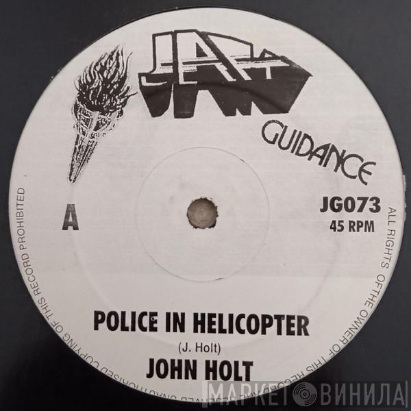  John Holt  - Police In Helicopter