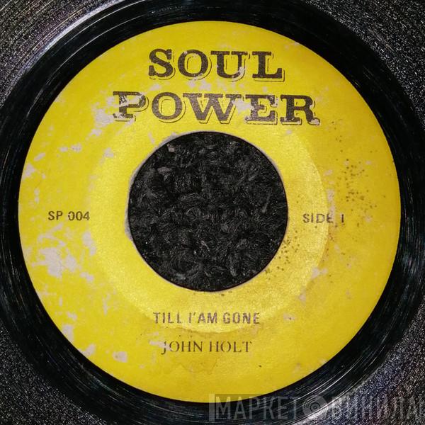 John Holt  - Till I'Am Gone