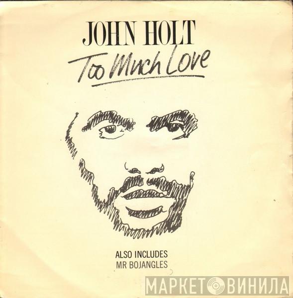 John Holt - Too Much Love