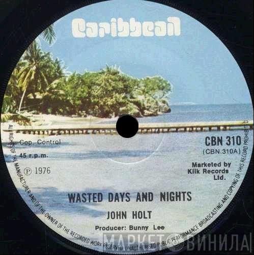 John Holt - Wasted Days And Nights