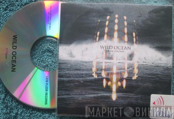  John Hughes   - Wild Ocean