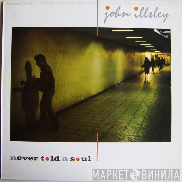  John Illsley  - Never Told A Soul