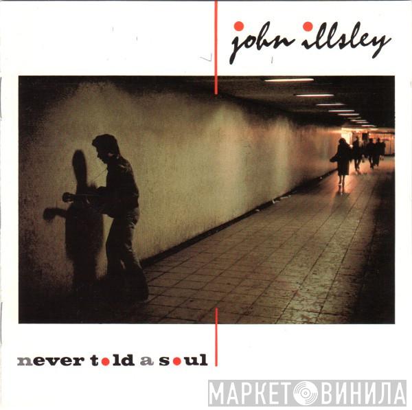  John Illsley  - Never Told A Soul