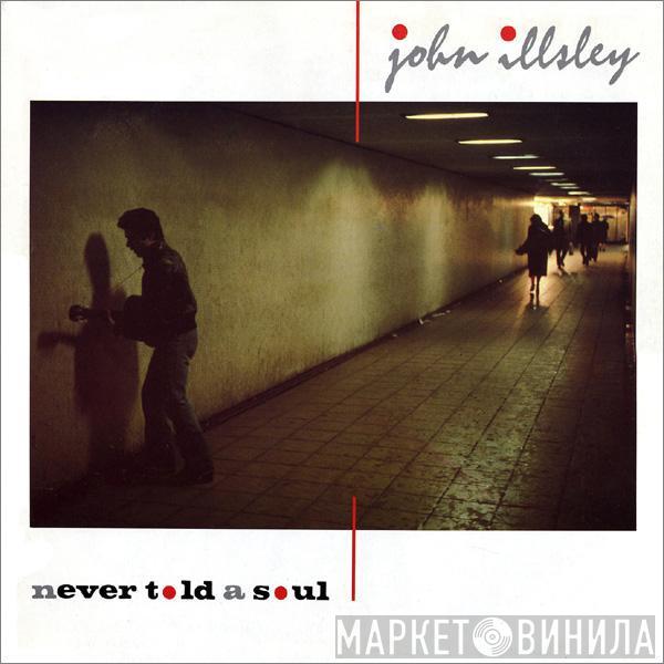  John Illsley  - Never Told A Soul
