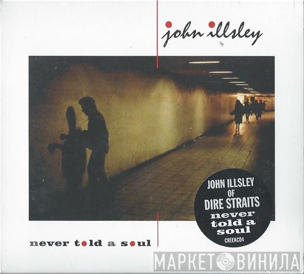  John Illsley  - Never Told A Soul