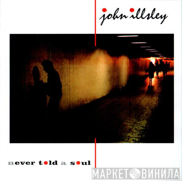  John Illsley  - Never Told A Soul