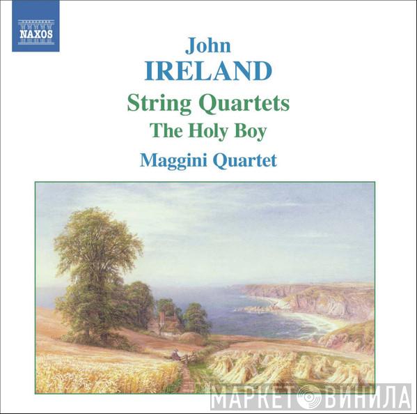John Ireland, The Maggini Quartet - String Quartets / The Holy Boy