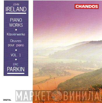 John Ireland - Piano Works Volume 1