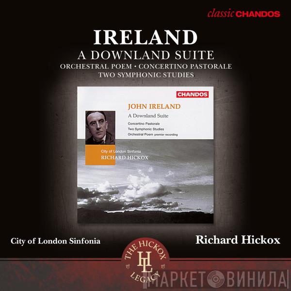 , John Ireland , Richard Hickox  City Of London Sinfonia  - Ireland: Orchestral Works