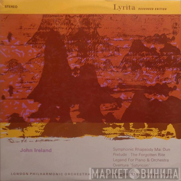John Ireland The London Philharmonic Orchestra Sir Adrian Boult Eric Parkin  - Symphonic Rhapsody Mai Dun / Prelude The Forgotten Rite / Legend For Piano & Orchestra / Overture 'Satyricon'