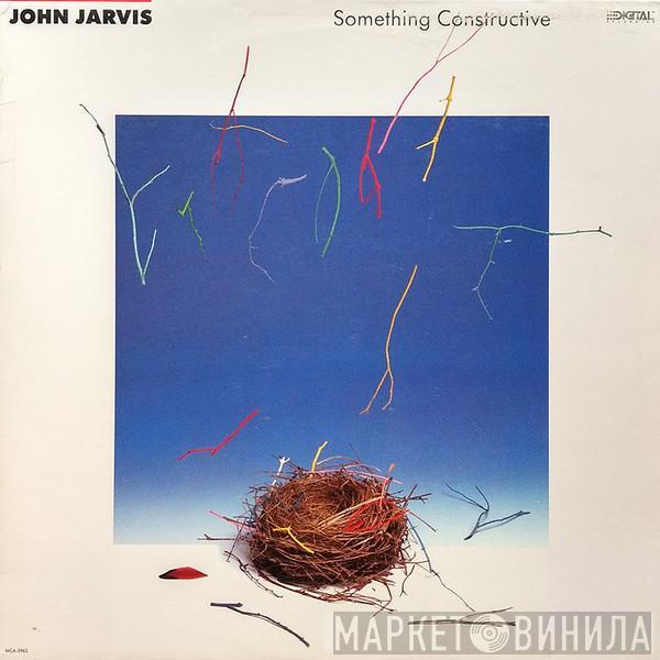 John Jarvis - Something Constructive